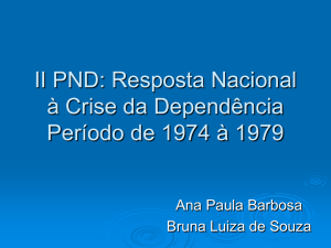 II PND: Resposta Nacional à Crise da Dependência Período de