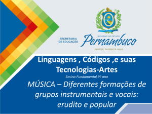 MÚSICA – Diferentes formações de grupos instrumentais e vocais