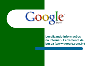 Google O maior site de busca da internet, chamado de Google