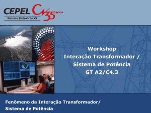 Workshop Interação Transformador /Sistema de Potência–GT A2/C4.3