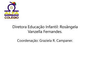 Diretora Educação Infantil: Rosângela Vanzella Fernandes.