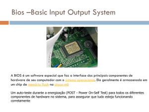 Bios –Basic Input Outpu System