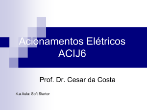 4.a Aula_ACIJ6_Soft Starter - Professor Doutor Cesar da Costa