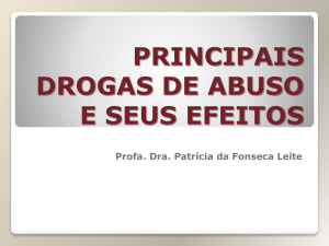 PRINCIPAIS DROGAS DE ABUSO E SEUS EFEITOS Profa. Dra