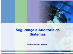 Segurança e Auditoria de Sistemas Prof . Fabiano Sabha