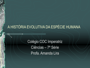 A HISTÓRIA EVOLUTIVA DA ESPÉCIE HUMANA