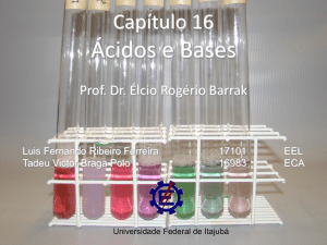 Capítulo 16 Ácidos e Bases Prof. Dr. Élcio Rogério Barrak