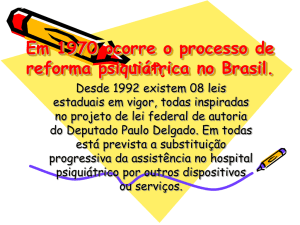 Em 1970 ocorre o processo de reforma psiquiátrica no Brasil.