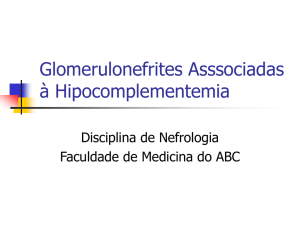 Glomerulonefrites Associadas à Hipocomplementemia