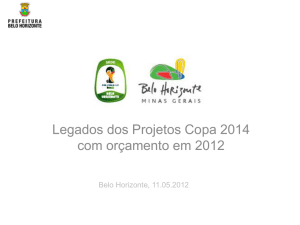 Projetos Copa 2014 - Legados - Prefeitura Municipal de Belo