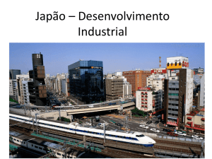 Japão * Desenvolvimento Industrial