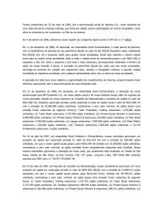 A Companhia foi constituída em 26 de maio de 2004, fruto de uma