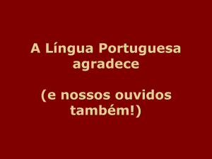 A Língua Portuguesa agradece e nossos ouvidos