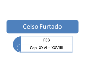 FEB Celso Furtado Cap XXVI e XVII - Instituto de Economia