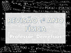 REVISÃO 1º ANO FÍSICA Professor: Demetrius