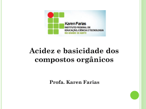 Acidez e basicidade dos compostos orgânicos Profa. Karen Farias