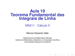 Aula 19 Teorema Fundamental das Integrais de Linha .5cm MA211