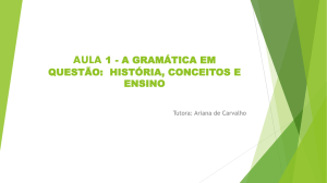 AULA 1 - A GRAMÁTICA EM QUESTÃO:CONCEITOS, HISTÓRIA E