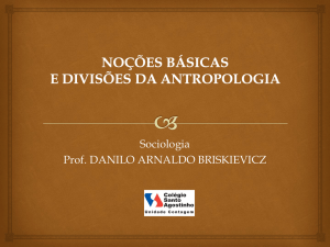 NOÇÕES BÁSICAS E DIVISÕES DA ANTROPOLOGIA