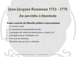 Jean-Jacques Rousseau 1712 – 1778 Da servidão à liberdade