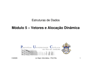 Módulo 5 – Vetores e Alocação Dinâmica - DI PUC-Rio