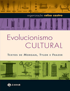 Evolucionismo cultural: Textos de Morgan, Tylor e Frazer
