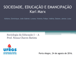 SOCIEDADE, EDUCAÇÃO E EMANCIPAÇÃO Karl Marx