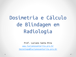 Dosimetria e Cálculo de Blindagem em Radiologia