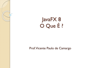 javafx o que é - Prof. Vicente P. de Camargo