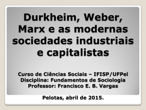 Durkheim, Weber e Marx e as modernas sociedades industriais e