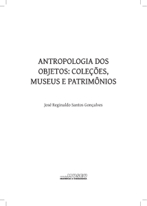 AntropologiA dos objetos: coleções, museus e pAtrimônios