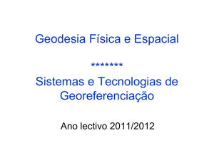 Geodesia Física e Espacial ******* Sistemas e Tecnologias de