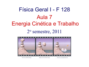Física Geral I - F 128 Aula 7 Energia Cinética e Trabalho