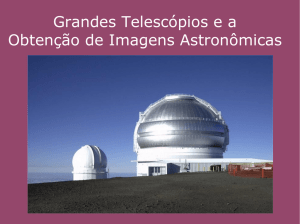 Grandes Telescópios e a Obtenção de Imagens Astronômicas