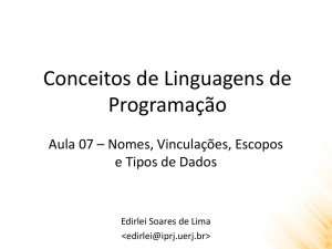 Aula 07 - Nomes, Vinculações, Escopos e Tipos de Dados