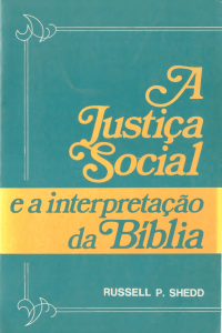 A JUSTIÇA SOCIAL E A INTERPRETAÇÃO DA BÍBLIA Russell P
