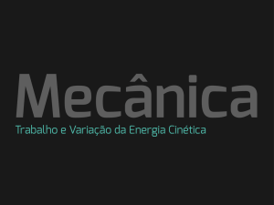 Trabalho e Variação da Energia Cinética