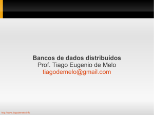 Bancos de dados distribuídos Prof. Tiago Eugenio de Melo