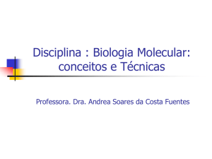 Disciplina : Biologia Molecular: conceitos e Técnicas