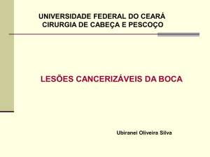 lesões cancerizáveis da boca - Universidade Federal do Ceará