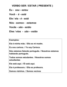 VERBO SER / ESTAR ( PRESENTE ) Eu - sou - estou Você - é