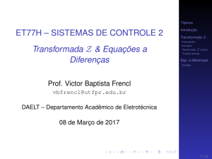 ET77H – SISTEMAS DE CONTROLE 2 Transformada 즈