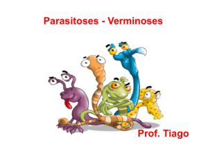 Parasitoses - Verminoses Parasitoses Verminoses Prof. Tiago