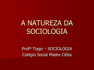 a natureza da sociologia - Colégio Social Madre Clélia