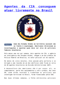 Agentes da CIA conseguem atuar livremente no Brasil
