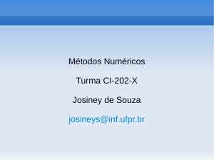 Métodos Numéricos Turma CI-202-X Josiney de Souza josineys