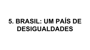 5. BRASIL: UM PAÍS DE DESIGUALDADES
