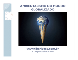 AMBIENTALISMO NO MUNDO GLOBALIZADO www.tiberiogeo.com.br