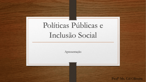 Políticas Públicas e Inclusão Social - Professor Gil Oliveira da Silva