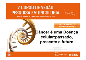 Câncer é uma Doença celular:passado, presente e futuro